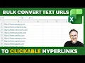 Quickly Bulk Convert a List of Text URLS to Clickable Hyperlinks - 2 Methods