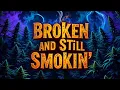 Download Lagu 'Broken And Still Smokin' ( Lyric Video) \