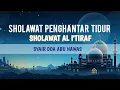 Download Lagu SHOLAWAT PENGHANTAR TIDUR | SHOLAWAT AL I'TIRAF | SYAIR DOA ABU NAWAS