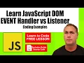 Learn JavaScript DOM Event Listeners vs Event Handlers making web page element interactive