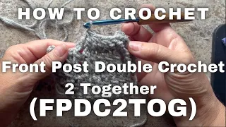 How to Make Front Post Double Crochet 2 Together Stitch FPDC2TOG