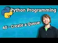 Python Programming 40 - Create a Queue