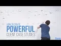 How to Create Powerful Client Case Studies
