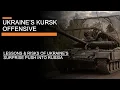 Lagu Ukraine's Kursk Offensive: The lessons and risks of Ukraine's push into Russia