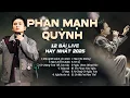 Lagu Top 12 Hit Live Hay Nhất 2025 Của PHAN MẠNH QUỲNH | Khi Người Mình Yêu Khóc, Sau Lời Từ Khước