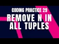 Python Problem REMOVE N IN ALL TUPLES Coding practice 29 Python Coding Debugging Nxtwave CCBP