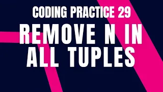 Python Problem REMOVE N IN ALL TUPLES Coding practice 29 Python Coding Debugging Nxtwave CCBP
