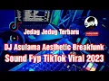 Download Lagu DJ Asulama Aesthetic Breakfunk Nyeni (INS) Jedag Jedug Sound Fyp Tiktok Viral Terbaru 2023 Full Bass