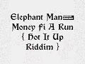 Elephant Man~ Money Fi A Run {HOT IT UP RIDDIM}