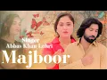 Download Lagu Majboor (Abbas Khan Lohri ) /New Saraiki Song 2025 / Official Music Video