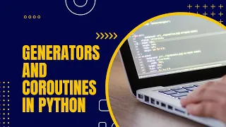 Generators and Coroutines in Python I Python Tutorial for Beginners