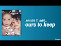 Download Lagu Kendis - adis - ours to keep | ( Lyrics)