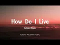 LeAnn Rimes - How Do I Live (Lyrics)