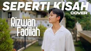 rizwan fadilah seperti kisah cover 