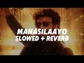 Download Lagu MANASILAAYO - [ Slowed + Reverb ] VETTAIYAN