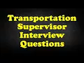 Transportation Supervisor Interview Questions