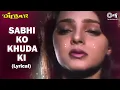 Download Lagu Sabhi Ko Khuda Ki Khudai - Lyrical | Mamta Kulkarni | Rishikesh | Alka Y, Kumar S | Dilbar Songs