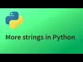 Python Tutorial 9 - More strings