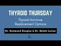 THYROID THURSDAY - Thyroid Hormone Replacement Options