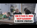 5 Strategies of Teaching Mixed Ability ESL Classroom ITTT TEFL Blog