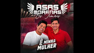 É MINHA MULHER - ASAS MORENAS (MÚSICA NOVA)