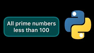 Find all prime numbers less than 100 in Python