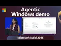 Agentic Windows Demo Microsoft Build 2025