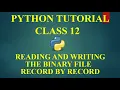 CS WITH NS READING AND WRITING BINARY FILES IN PYTHON RECORD BY RECORD CLASS 12 PYTHON CBSE