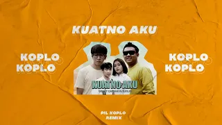 KUATNO AKU - DENNY CAKNAN FT ILUX ID l PIL KOPLO REMIX