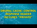 Drupal Cache-Control response header includes private