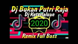 Download DJ KETERLALUAN ( BUKAN PUTRI RAJA ) REMIX FULL BASS 2020 VERSI ANGKLUNG🙏🏻 MP3