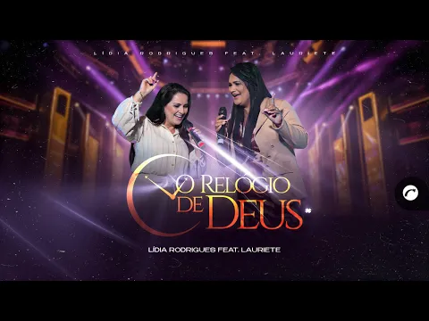 Download MP3 O Relógio De Deus - Lídia Rodrigues feat Lauriete (Clipe Oficial Gravadora Belém)