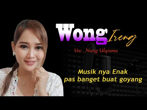 Download MP3 LAGU TARLING TERBARU 2023 ~ WONG IRENG voc  Nung Ulqisma