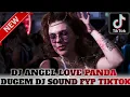 Download Lagu DJ ANGEL LOVE PANDA VIRAL X DJ KETERLALUAN❗BEST KUMPULAN DUGEM PALING ENAK DI DENGAR!!!