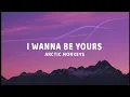 Download Lagu Arctic Monkeys - I Wanna Be Yours (Lyrics)