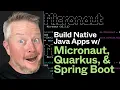 Build Native Java Apps with Micronaut Quarkus and Spring Boot