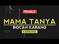 Download Lagu Mama Tanya - Bocah Karang FEMALE KEY (Karaoke)