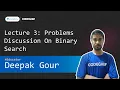 Unacademy Class Lecture 3 Problems Discussion On Binary Search Deepak Gour