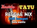 Download Lagu Tatu Reggae Mix Karaoke nada Wanita