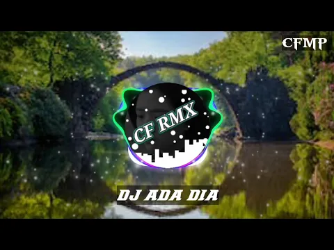 Download MP3 DJ Ada Dia ( Super Emak ) Dangdut Remix by CF RMX