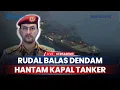 Download Lagu Rudal Balistik Yaman Hantam Kapal Tanker Israel, Balas Dendam Houthi seusai PM Dibunuh