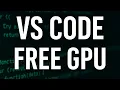 Free GPU using VS Code demo