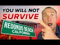 5 Reasons Why You Should NEVER Move To REDONDO BEACH California