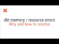 dbt Cloud - Memory Resource Errors During build compile docs generate