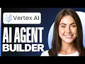 Vertex AI Agent Builder Tutorial Review For Beginners