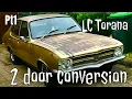 LC Torana 2 door conversion - Pt1