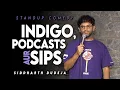 Lagu Indigo, Podcasts aur SIPs | Stand Up Comedy by Siddharth Dudeja