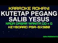 Download Lagu KUTETAP PEGANG SALIB YESUS - NIKITA NADA WANITA | LAGU ROHANI, KARAOKE ROHANI, LIRIK, HD | PSR-SX900
