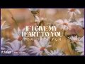 Lea Salonga - If I Give My Heart To You | Lyric Video