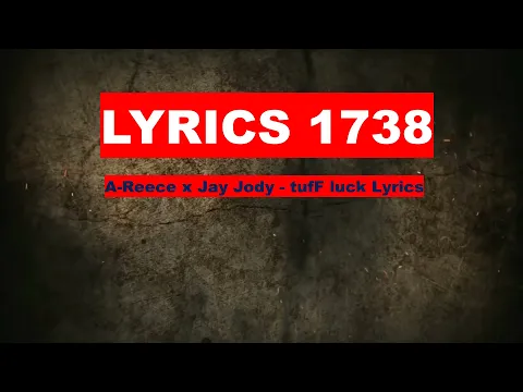 Download MP3 A-Reece x Jay Jody  - TufF luck Lyrics